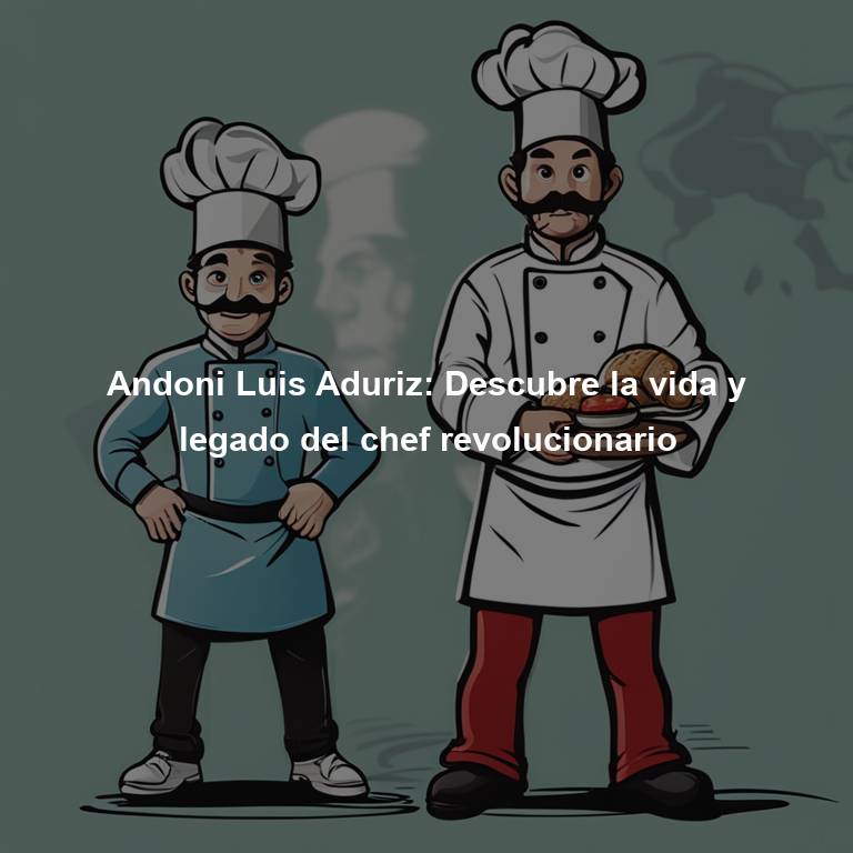 Andoni Luis Aduriz: Descubre la vida y legado del chef revolucionario