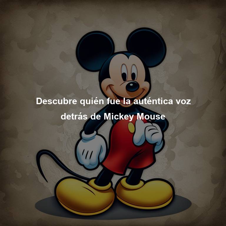 Descubre quién fue la auténtica voz detrás de Mickey Mouse