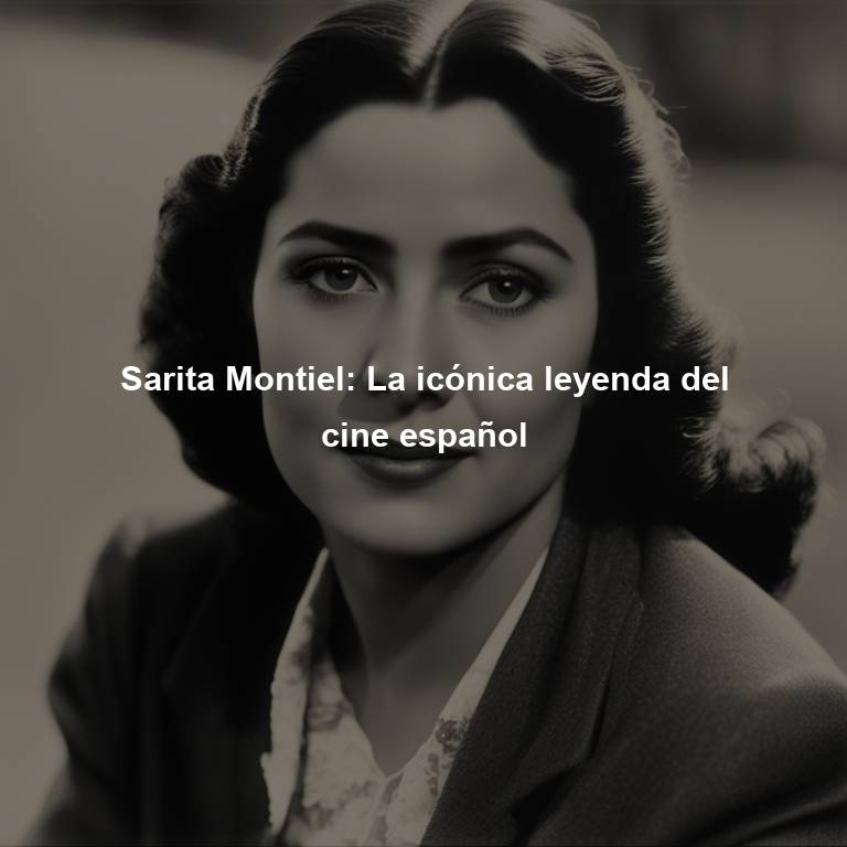 Sarita Montiel: La icónica leyenda del cine español