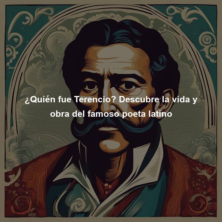 ¿Quién fue Terencio? Descubre la vida y obra del famoso poeta latino